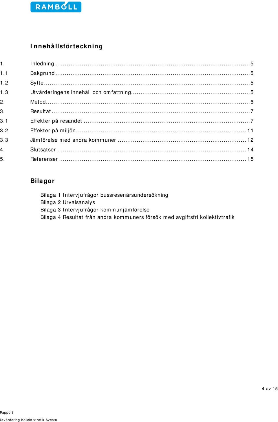 .. 12 4. Slutsatser... 14 5. Referenser.