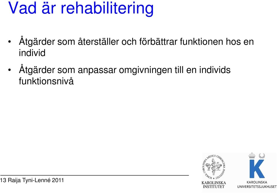 individ Åtgärder som anpassar omgivningen