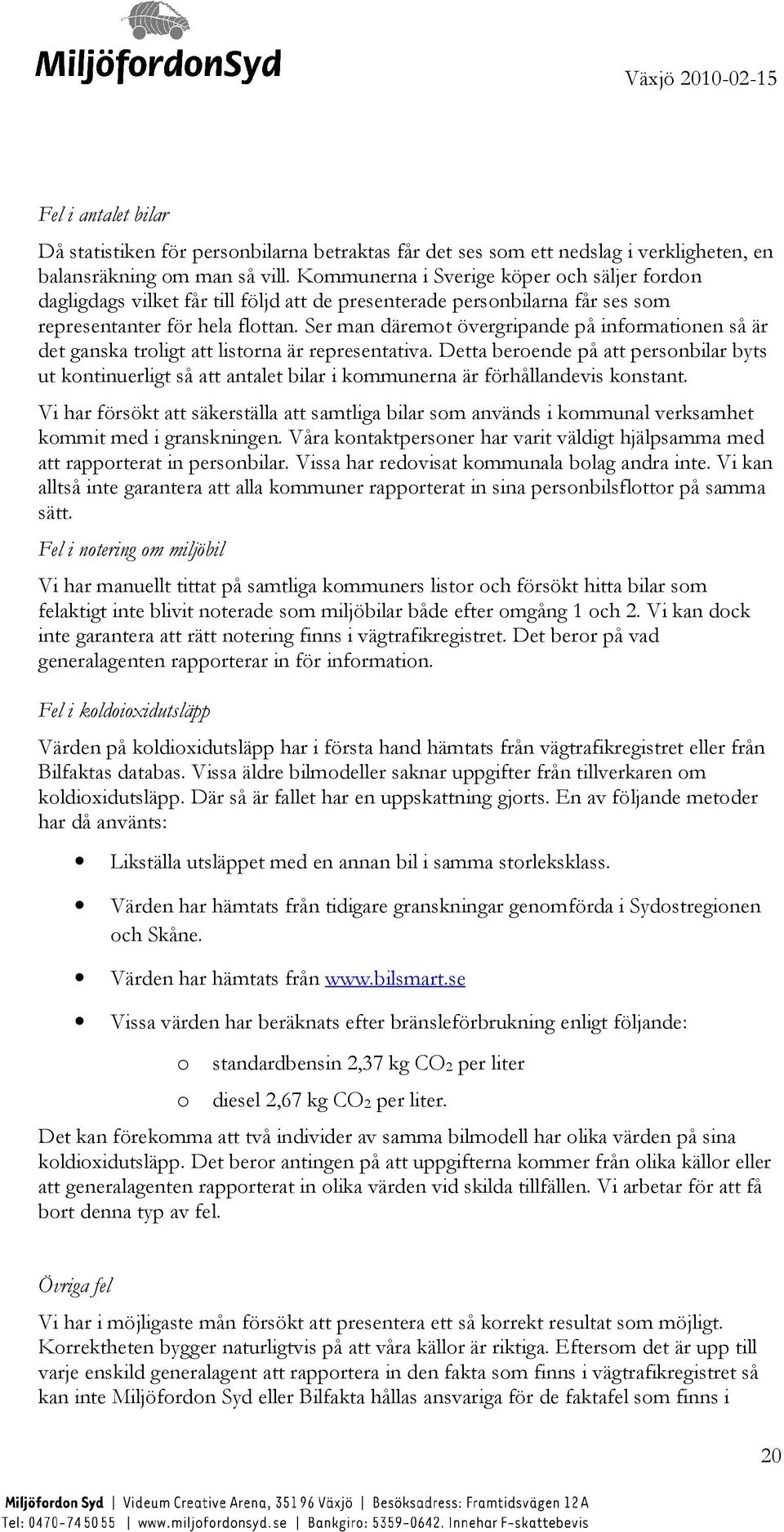 Ser man däremot övergripande på informationen så är det ganska troligt att listorna är representativa.