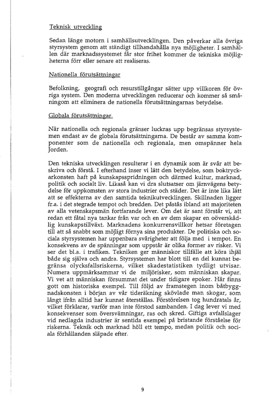 Nationella förutsättningar - Befolkning, geografi och resurstillgångar sätter upp villkoren för övriga system.