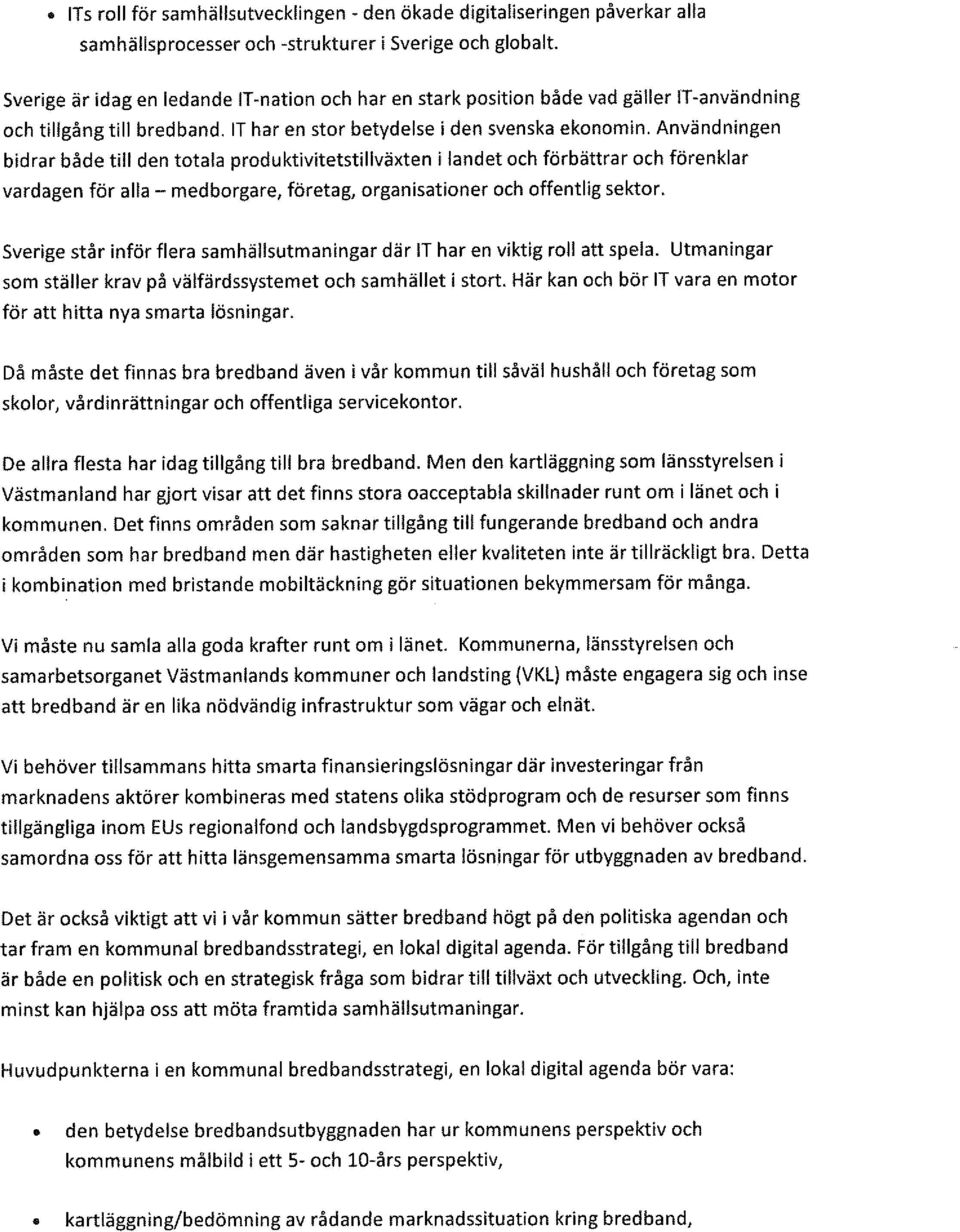 Användningen bidrar både till den totala produktivitetstillväxten i landet och förbättrar och förenklar vardagen för alla - medborgare, företag, organisationer och offentlig sektor.