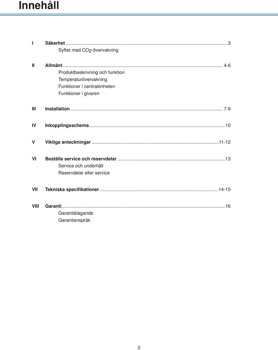 givaren III Installation... 7-9 IV Inkopplingsschema...10 V Viktiga anteckningar.