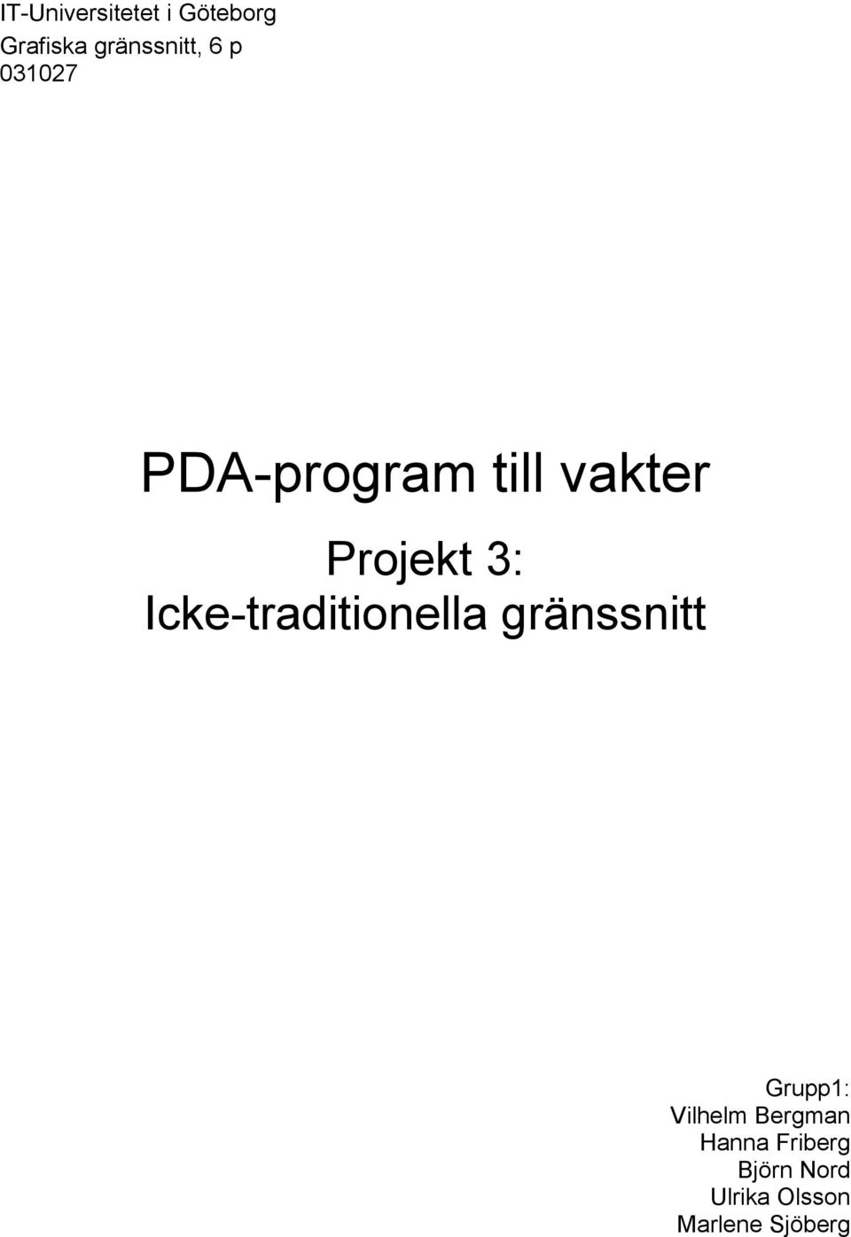 Icke-traditionella gränssnitt Grupp1: Vilhelm