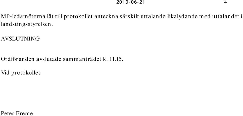 uttalandet i landstingsstyrelsen.