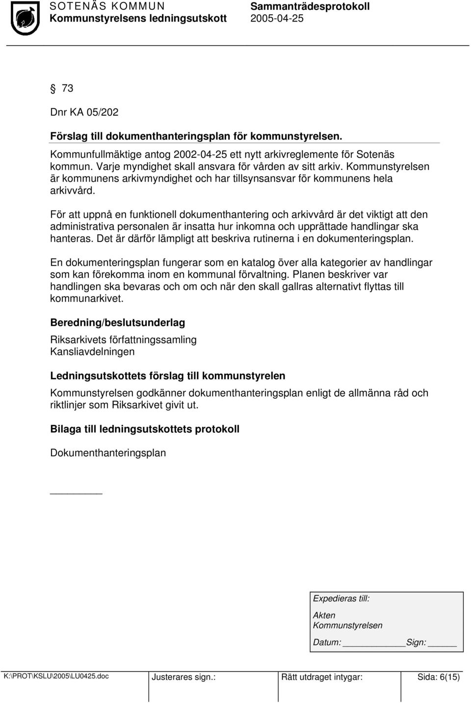 För att uppnå en funktionell dokumenthantering och arkivvård är det viktigt att den administrativa personalen är insatta hur inkomna och upprättade handlingar ska hanteras.