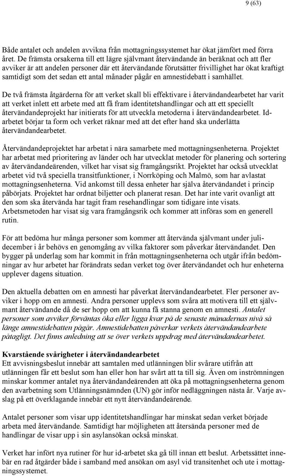 sedan ett antal månader pågår en amnestidebatt i samhället.