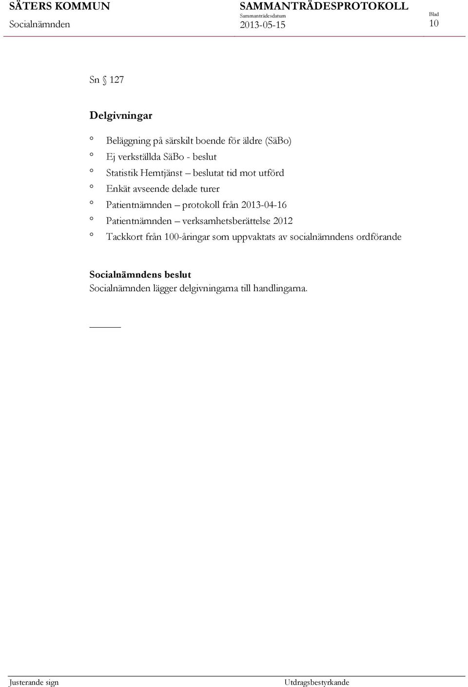 protokoll från 2013-04-16 Patientnämnden verksamhetsberättelse 2012 Tackkort från 100-åringar