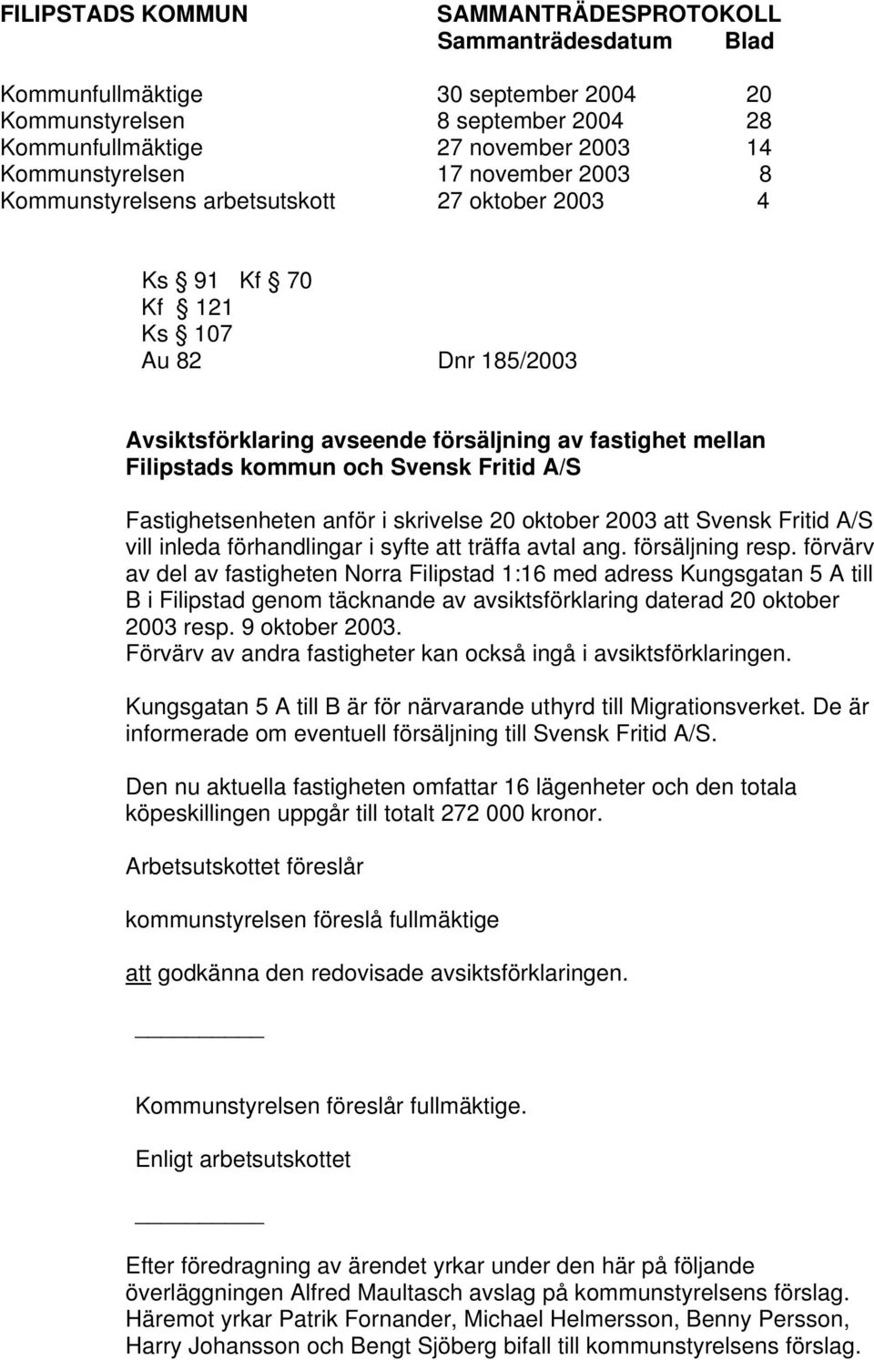 Svensk Fritid A/S vill inleda förhandlingar i syfte att träffa avtal ang. försäljning resp.