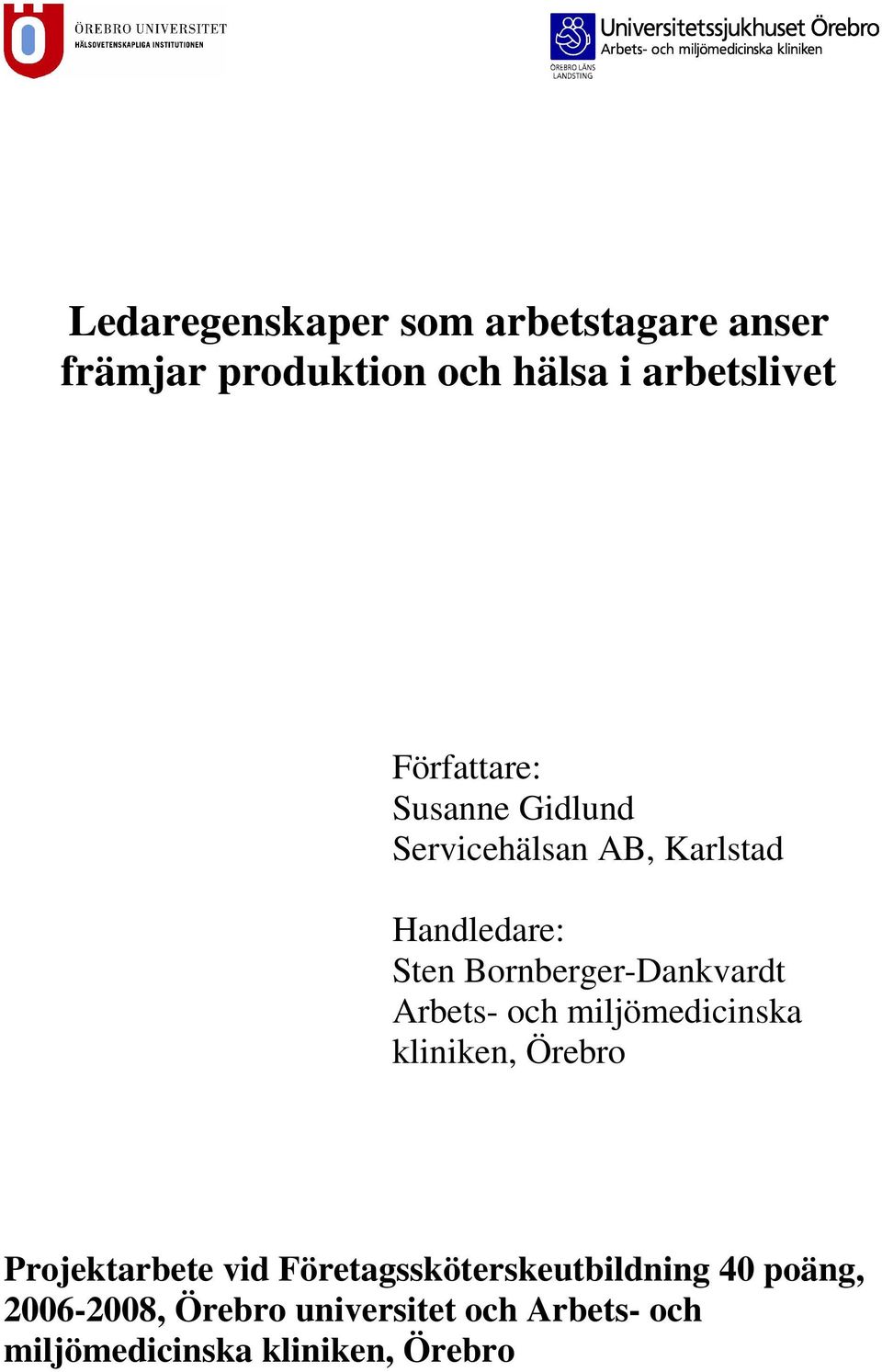Bornberger-Dankvardt Arbets- och miljömedicinska kliniken, Örebro Projektarbete vid