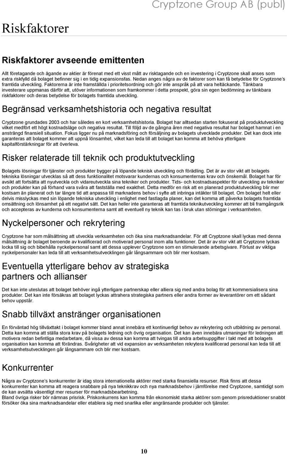 Faktorerna är inte framställda i prioritetsordning och gör inte anspråk på att vara heltäckande.