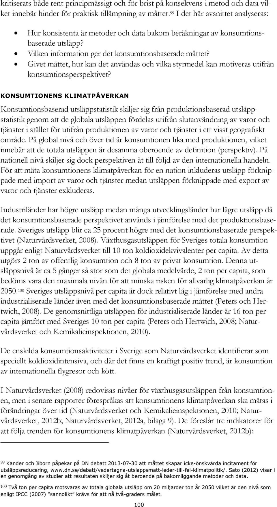 Givet måttet, hur kan det användas och vilka styrmedel kan motiveras utifrån konsumtionsperspektivet?