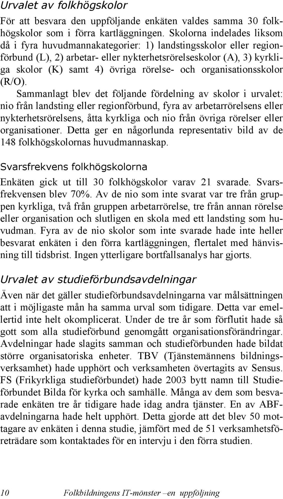 och organisationsskolor (R/O).