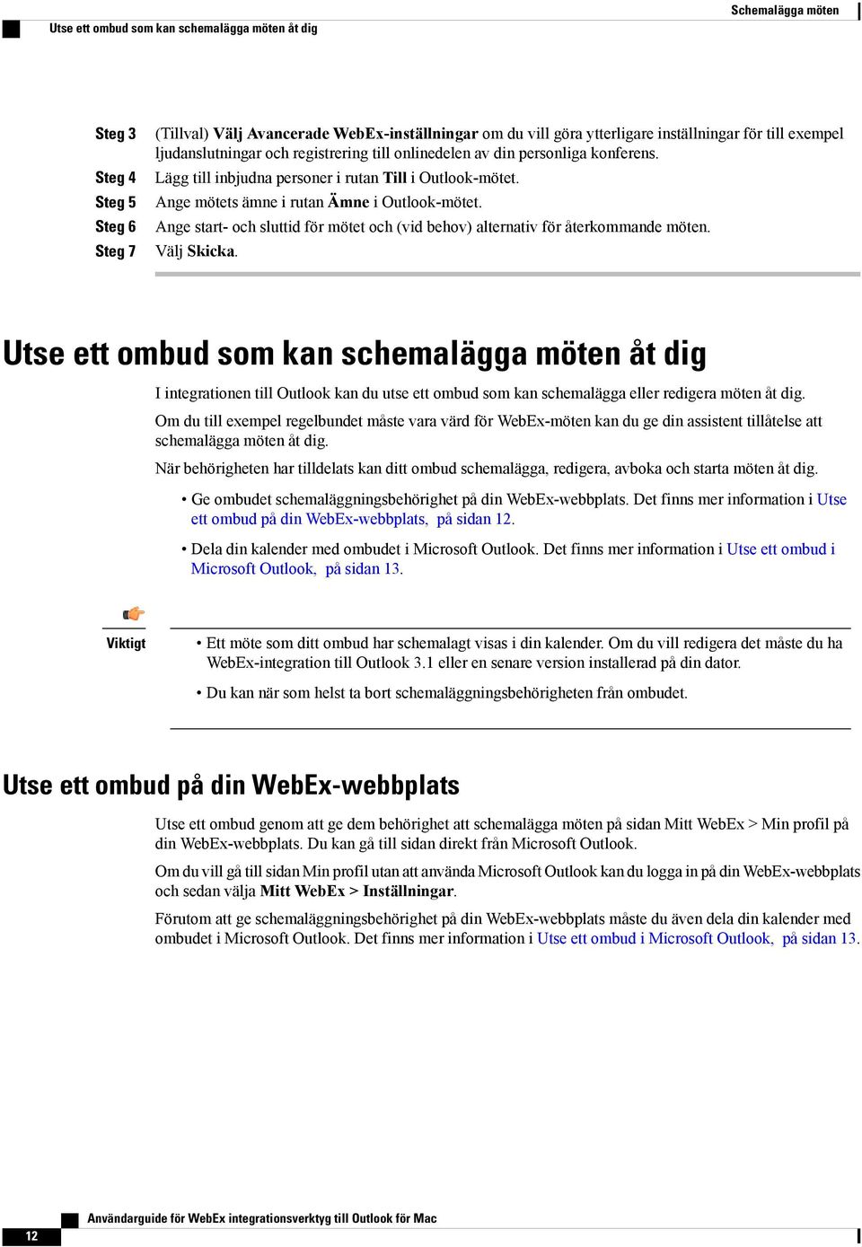 Ange start- och sluttid för mötet och (vid behov) alternativ för återkommande möten. Välj Skicka.