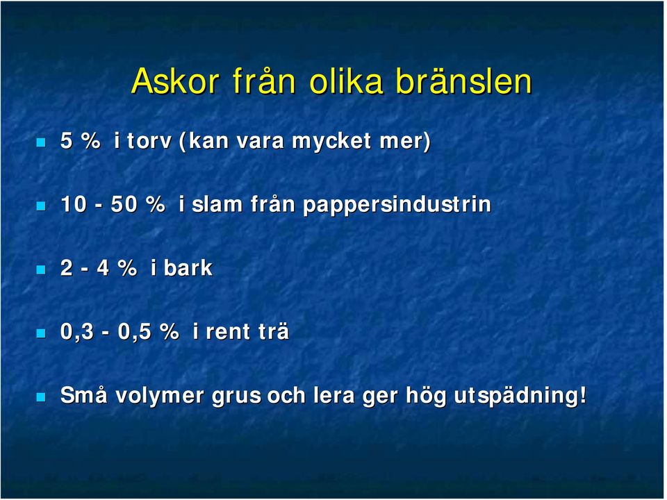 pappersindustrin 2-4 % i bark 0,3-0,5 % i