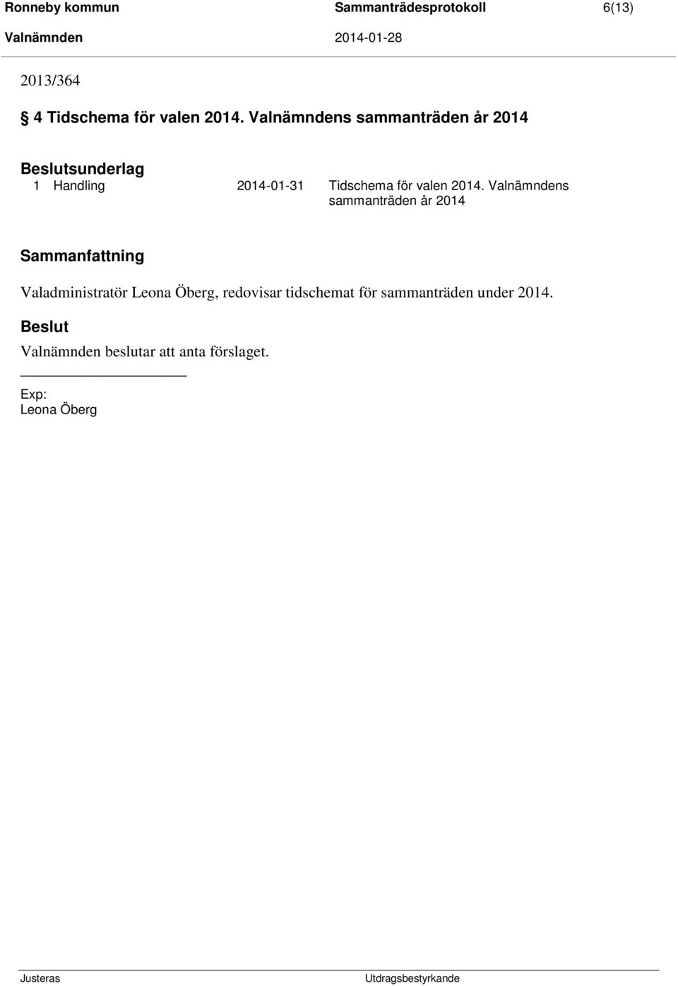 2014. Valnämndens sammanträden år 2014 Sammanfattning Valadministratör Leona Öberg,