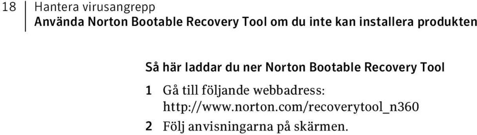 Norton Bootable Recovery Tool 1 Gå till följande webbadress: