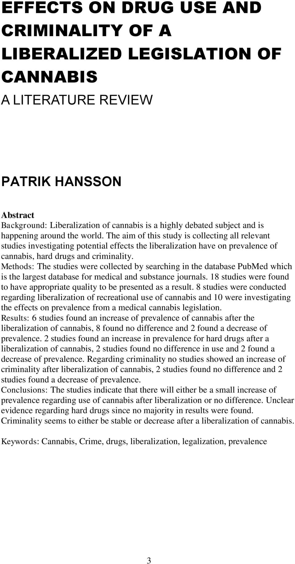 Methods: The studies were collected by searching in the database PubMed which is the largest database for medical and substance journals.