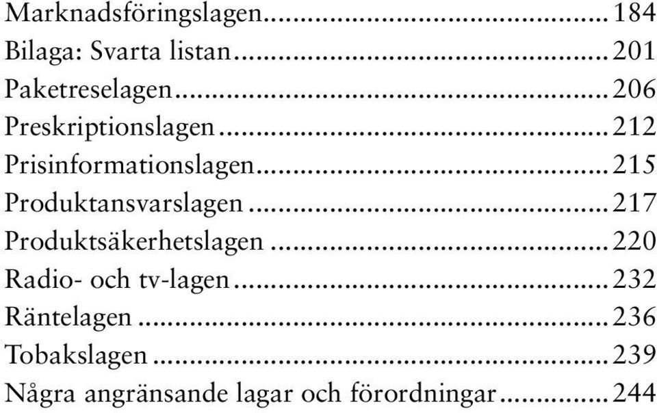 ..215 Produktansvarslagen...217 Produktsäkerhetslagen.