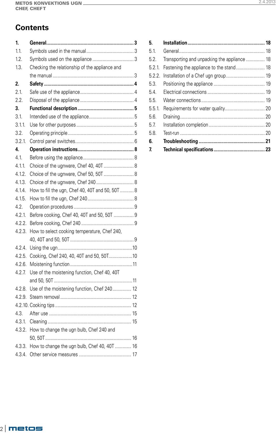 .. 6 4. Operation instructions... 8 4.1. Before using the appliance... 8 4.1.1. Choice of the ugnware, Chef 40, 40T... 8 4.1.2. Choice of the ugnware, Chef 50, 50T... 8 4.1.3.