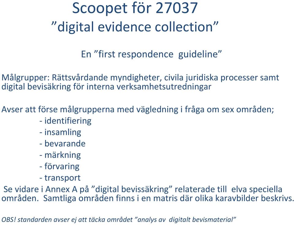 insamling bevarande märkning förvaring transport Se vidare i Annex A på digital bevissäkring relaterade till elva speciella områden.