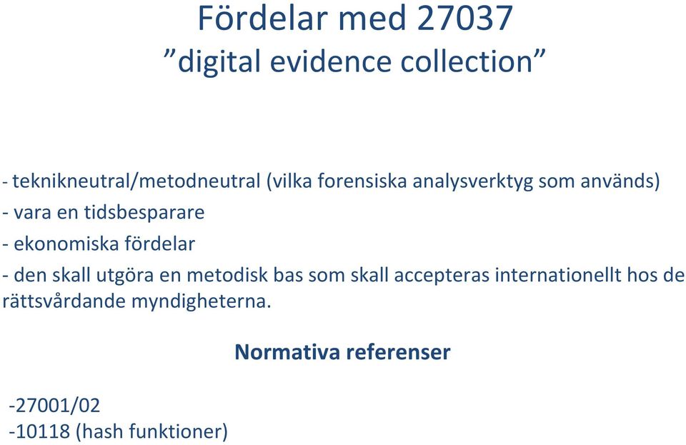 skall utgöra en metodisk bas som skall accepteras internationellt hos de