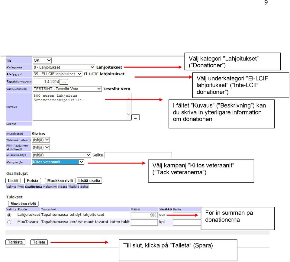 skriva in ytterligare information om donationen Välj kampanj Kiitos veteraanit