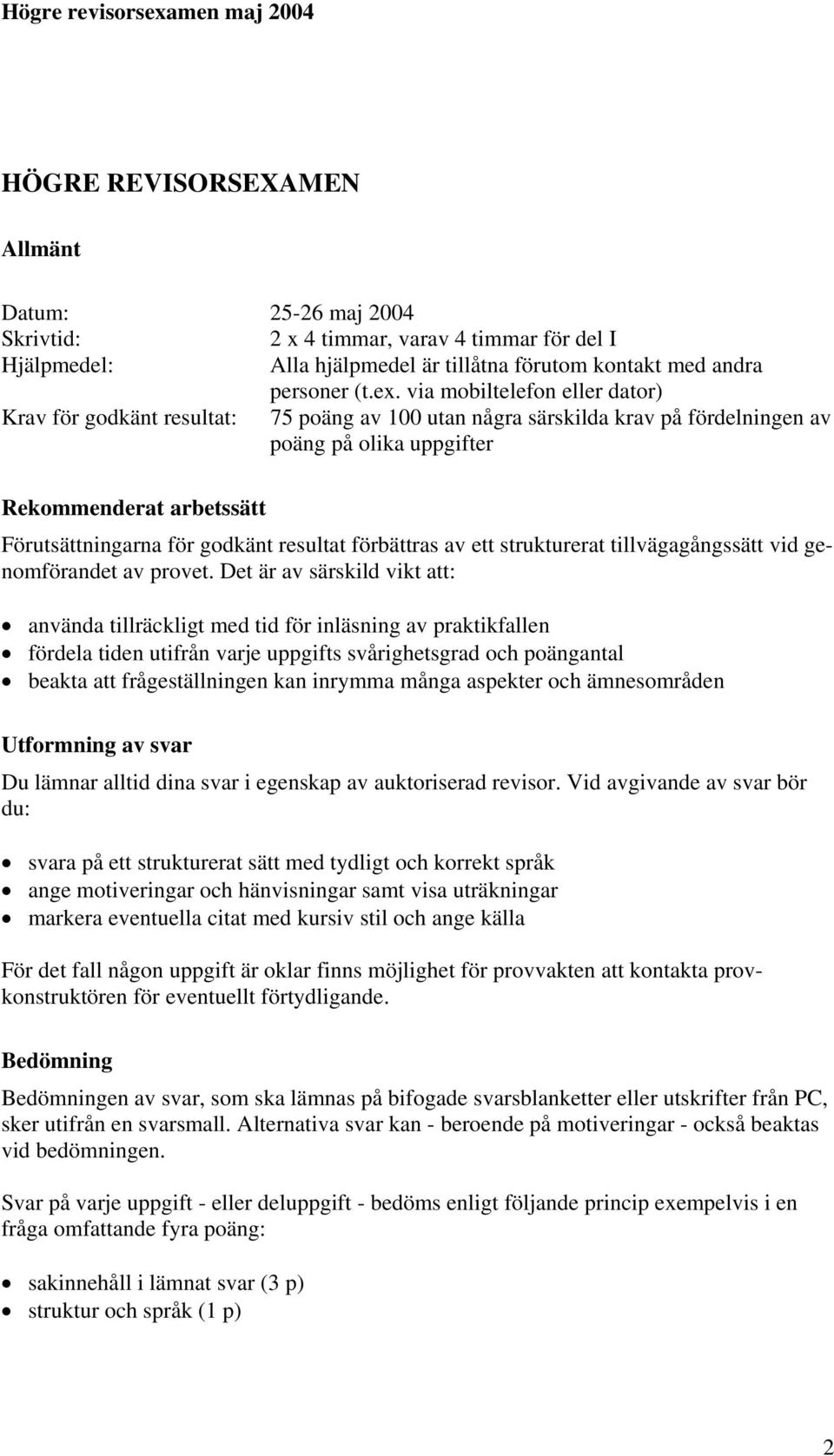 resultat förbättras av ett strukturerat tillvägagångssätt vid genomförandet av provet.