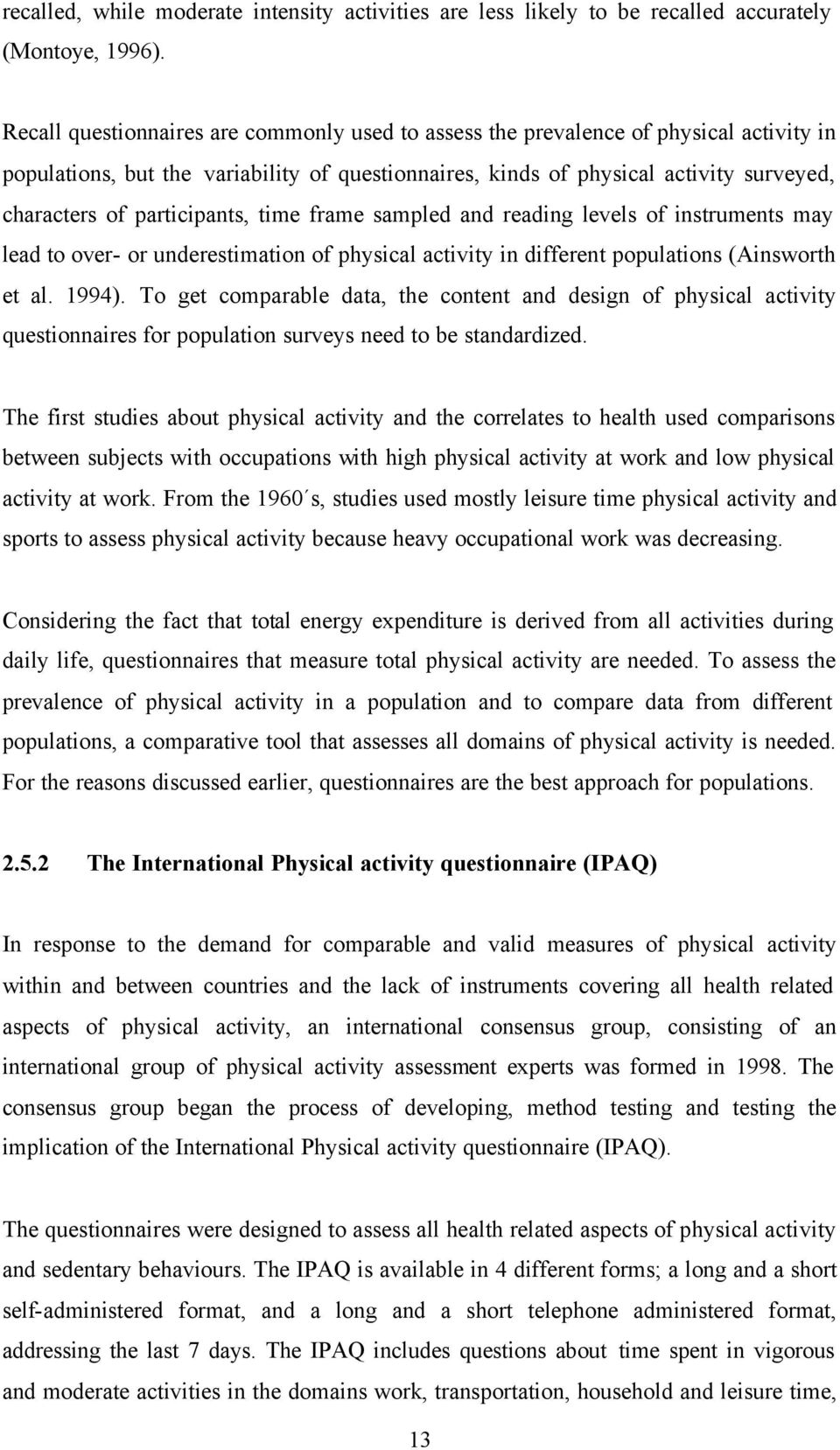 participants, time frame sampled and reading levels of instruments may lead to over- or underestimation of physical activity in different populations (Ainsworth et al. 1994).