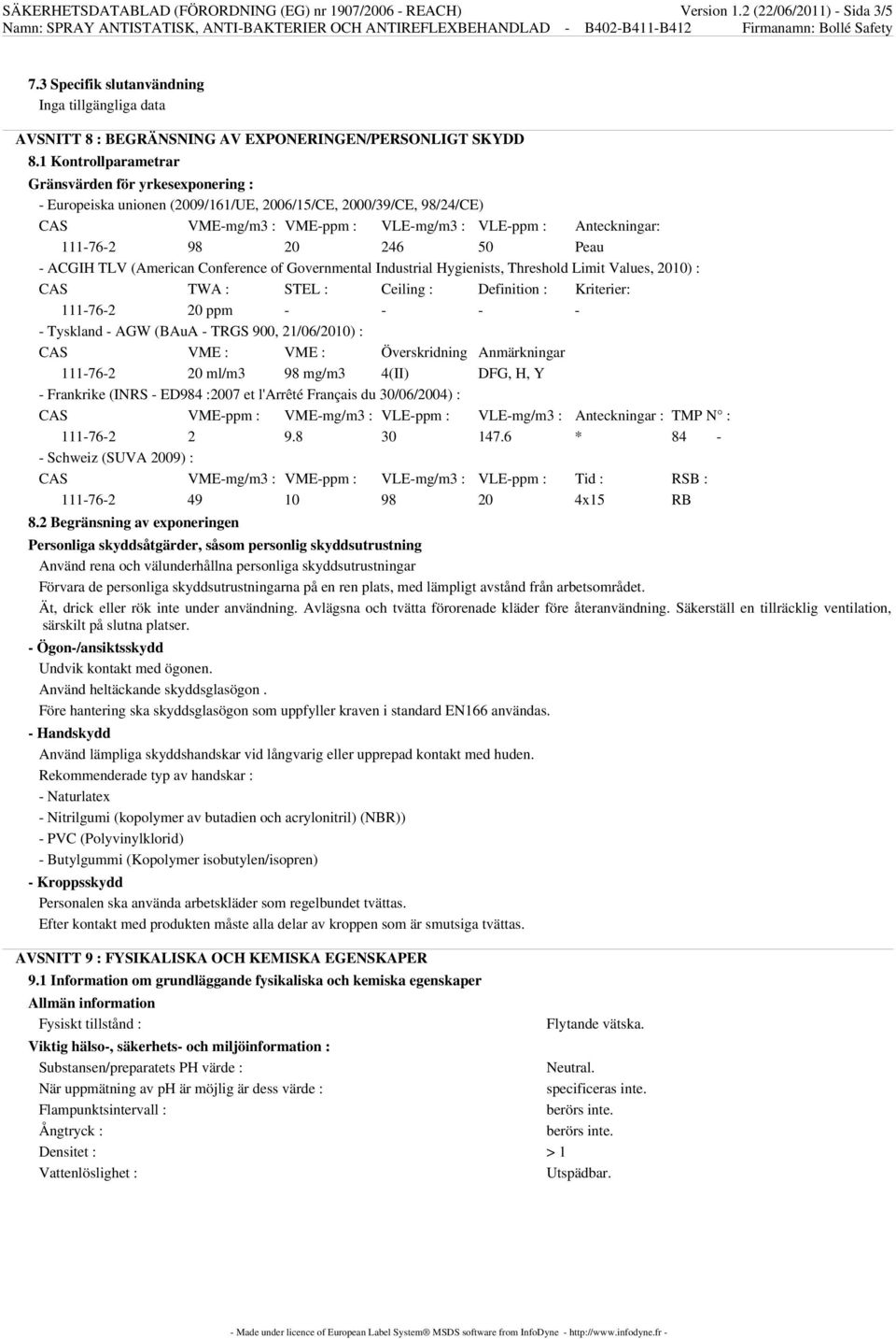 20 246 50 Peau - ACGIH TLV (American Conference of Governmental Industrial Hygienists, Threshold Limit Values, 2010) : CAS TWA : STEL : Ceiling : Definition : Kriterier: 111-76-2 20 ppm - - - - -