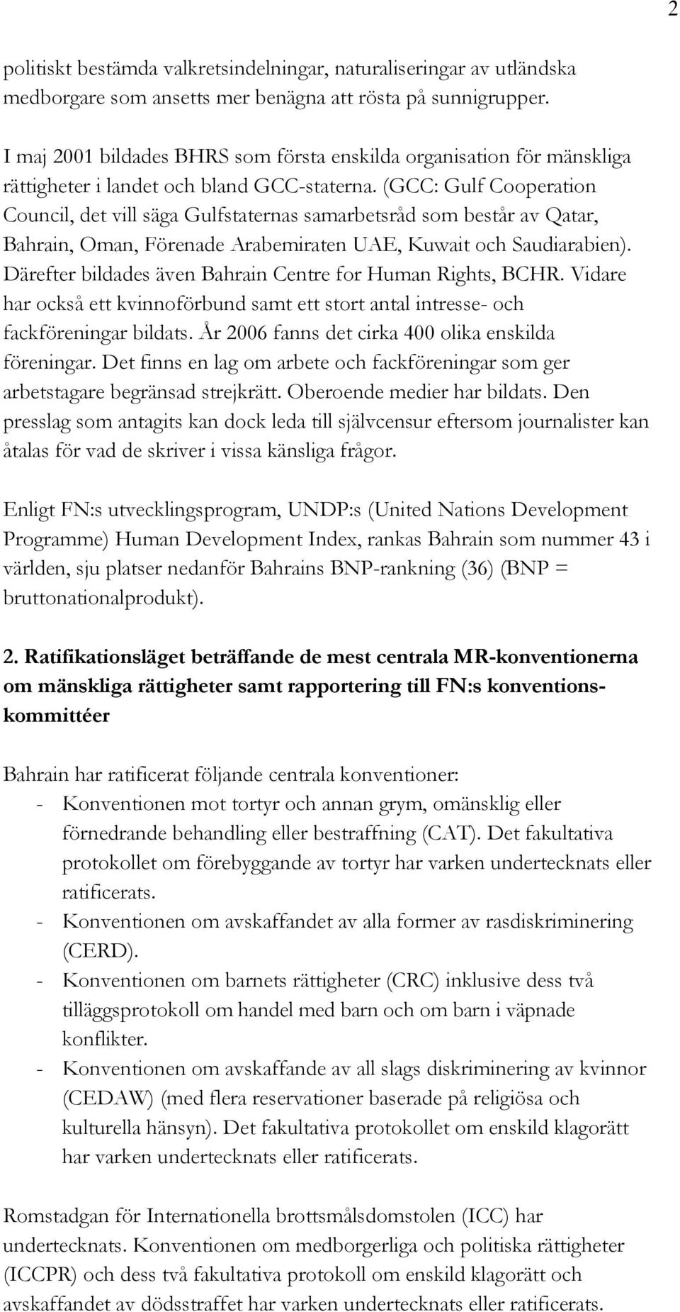 (GCC: Gulf Cooperation Council, det vill säga Gulfstaternas samarbetsråd som består av Qatar, Bahrain, Oman, Förenade Arabemiraten UAE, Kuwait och Saudiarabien).