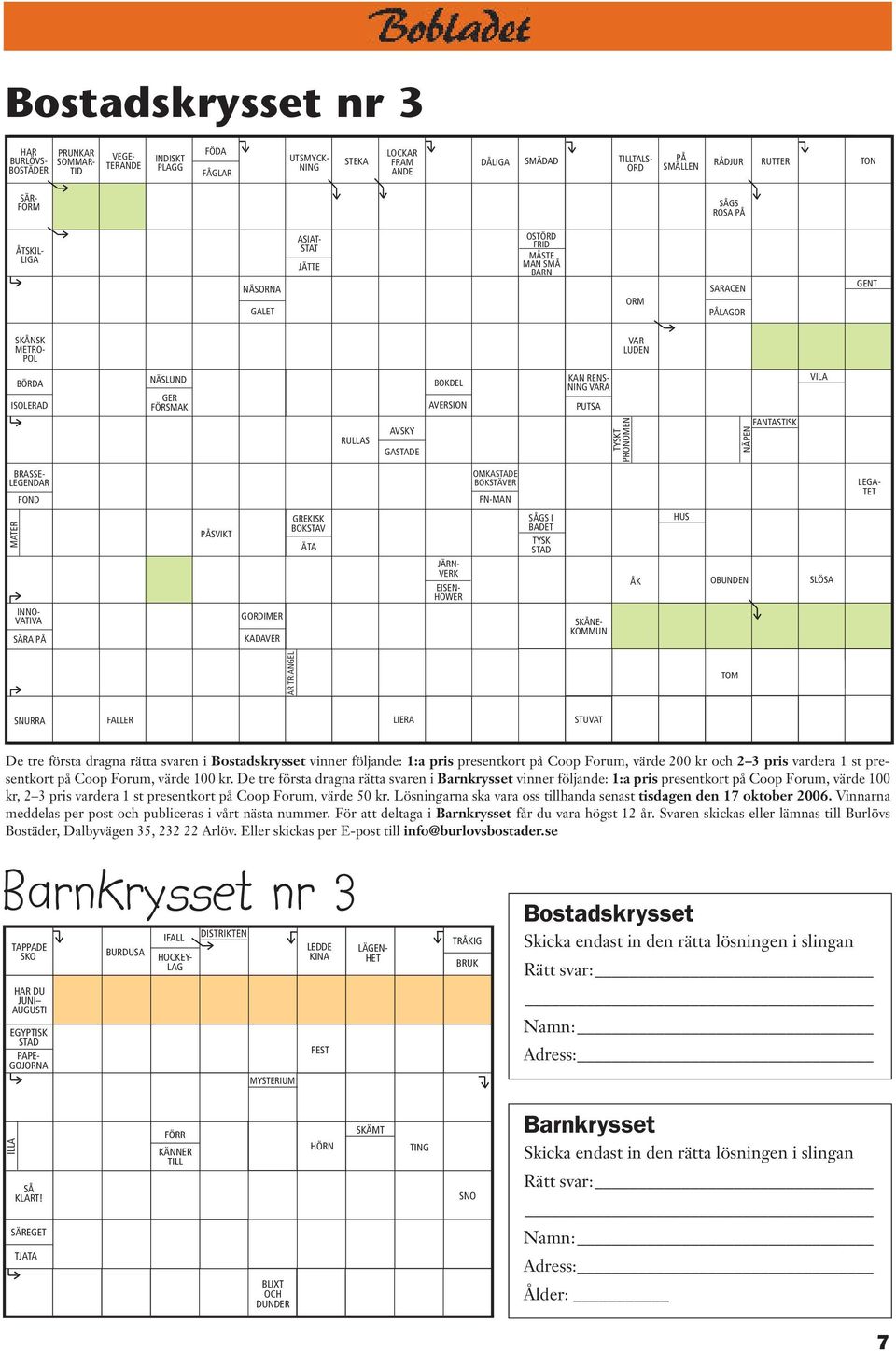 GASTADE BOKDEL AVERSION KAN RENS- NING VARA PUTSA TYSKT PRONOMEN NÄPEN FANTASTISK VILA BRASSE- LEGENDAR FOND OMKASTADE BOKSTÄVER FN-MAN LEGA- TET MATER INNO- VATIVA SÄRA PÅ PÅSVIKT GORDIMER KADAVER