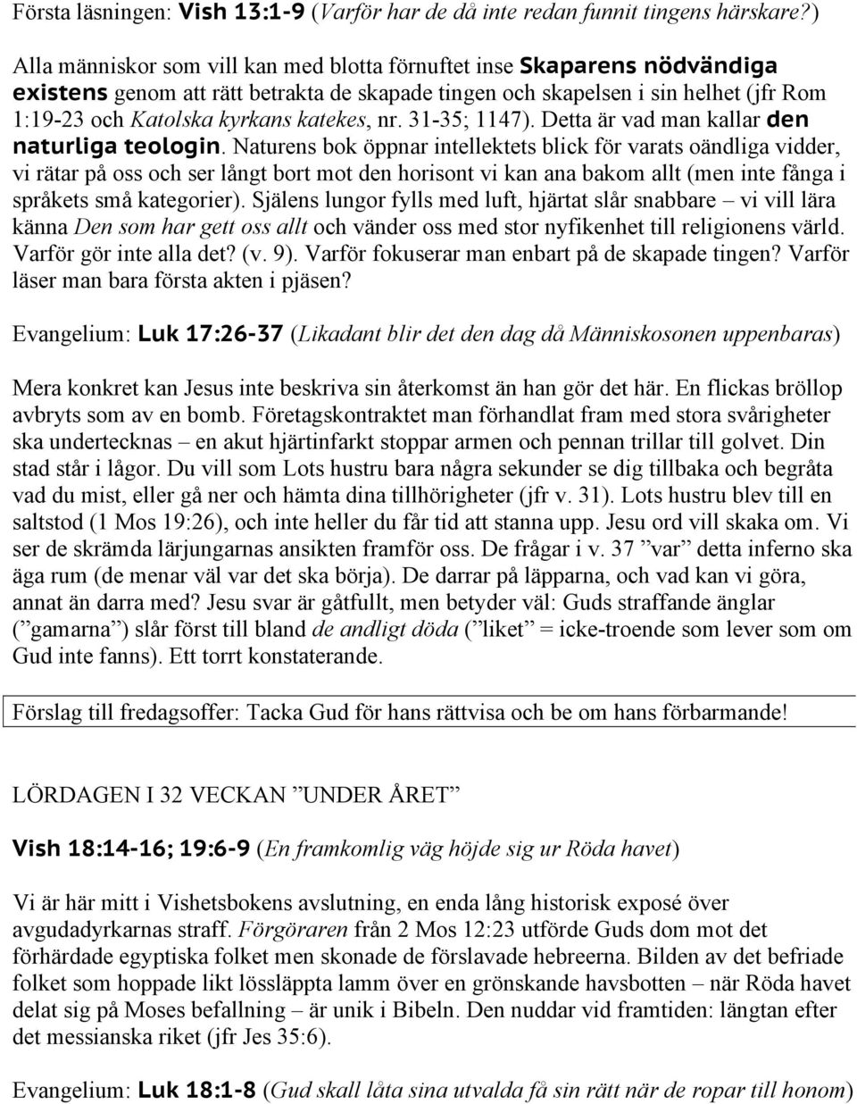 katekes, nr. 31-35; 1147). Detta är vad man kallar den naturliga teologin.