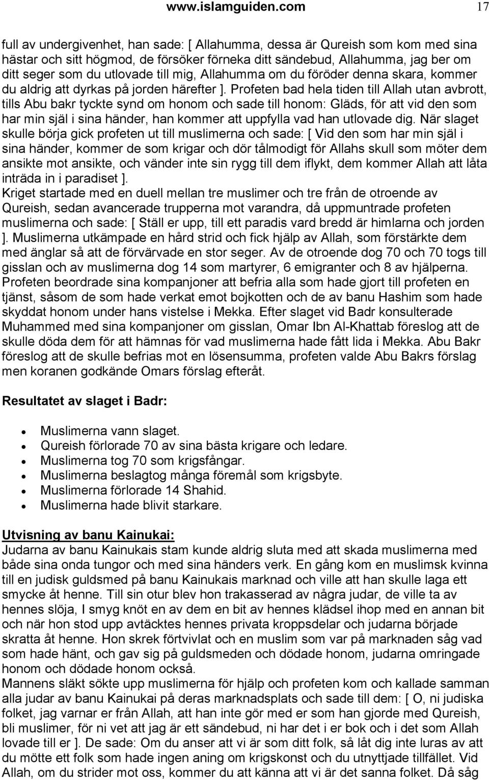 mig, Allahumma om du föröder denna skara, kommer du aldrig att dyrkas på jorden härefter ].