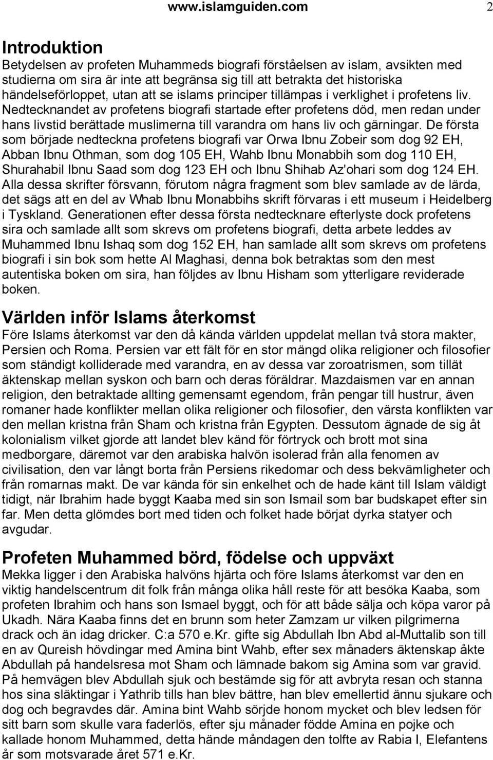 se islams principer tillämpas i verklighet i profetens liv.