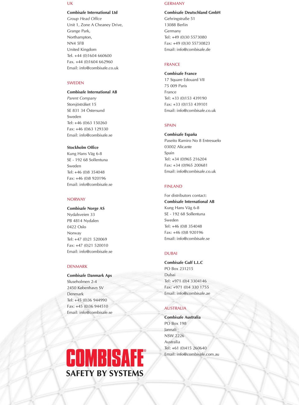 se Stockholm Office Kung Hans Väg 6-8 SE - 192 68 Sollentuna Sweden Tel: +46 (0)8 354048 Fax: +46 (0)8 920196 Email: info@combisafe.