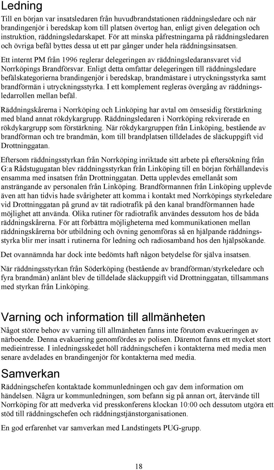 Ett internt PM från 1996 reglerar delegeringen av räddningsledaransvaret vid Norrköpings Brandförsvar.