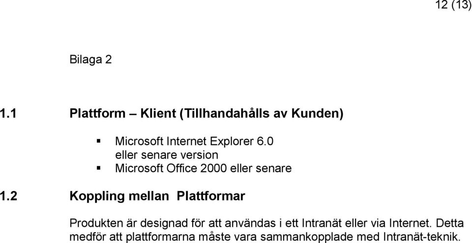 0 eller senare version Microsoft Office 2000 eller senare 1.