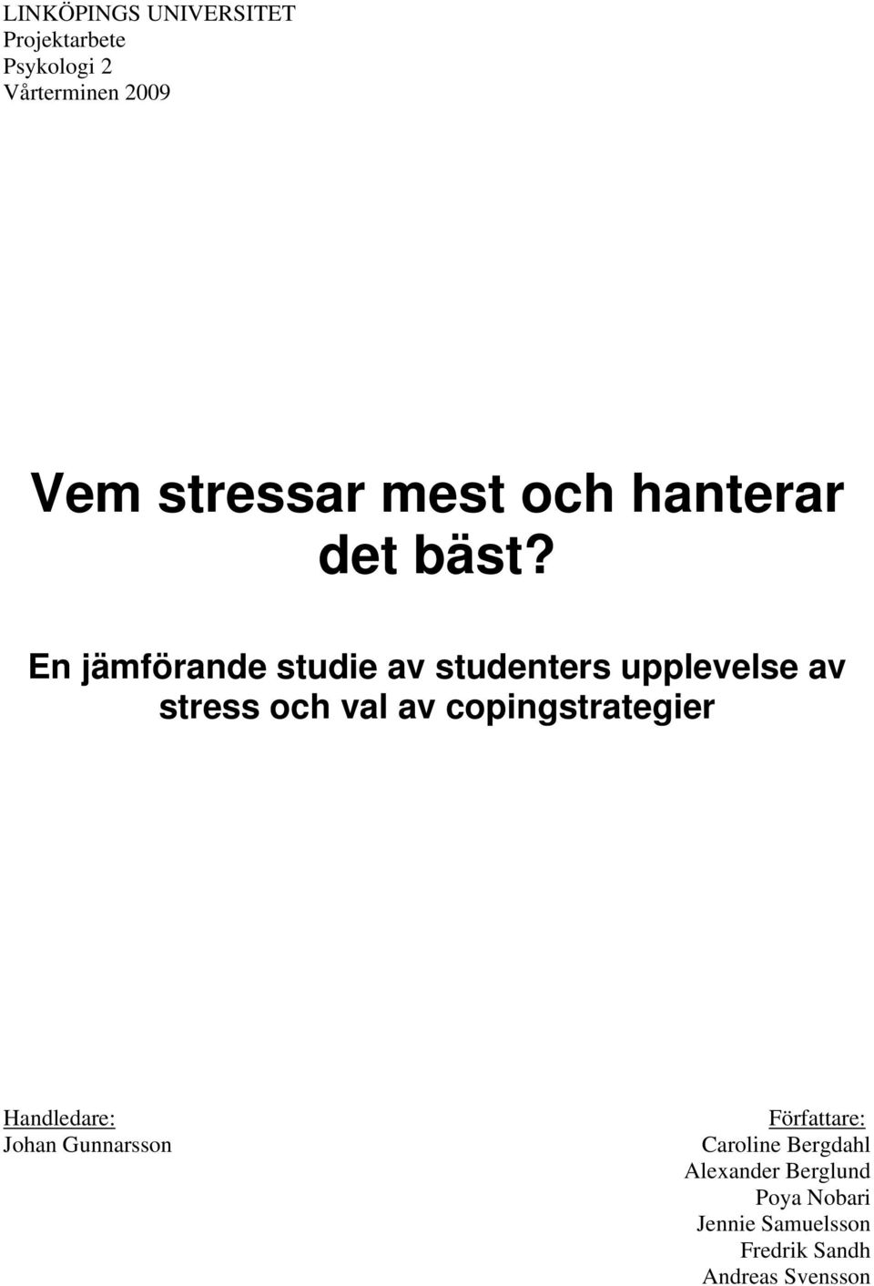 En jämförande studie av studenters upplevelse av stress och val av