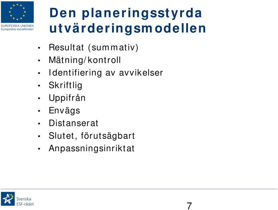 Identifiering av avvikelser Skriftlig Uppifrån