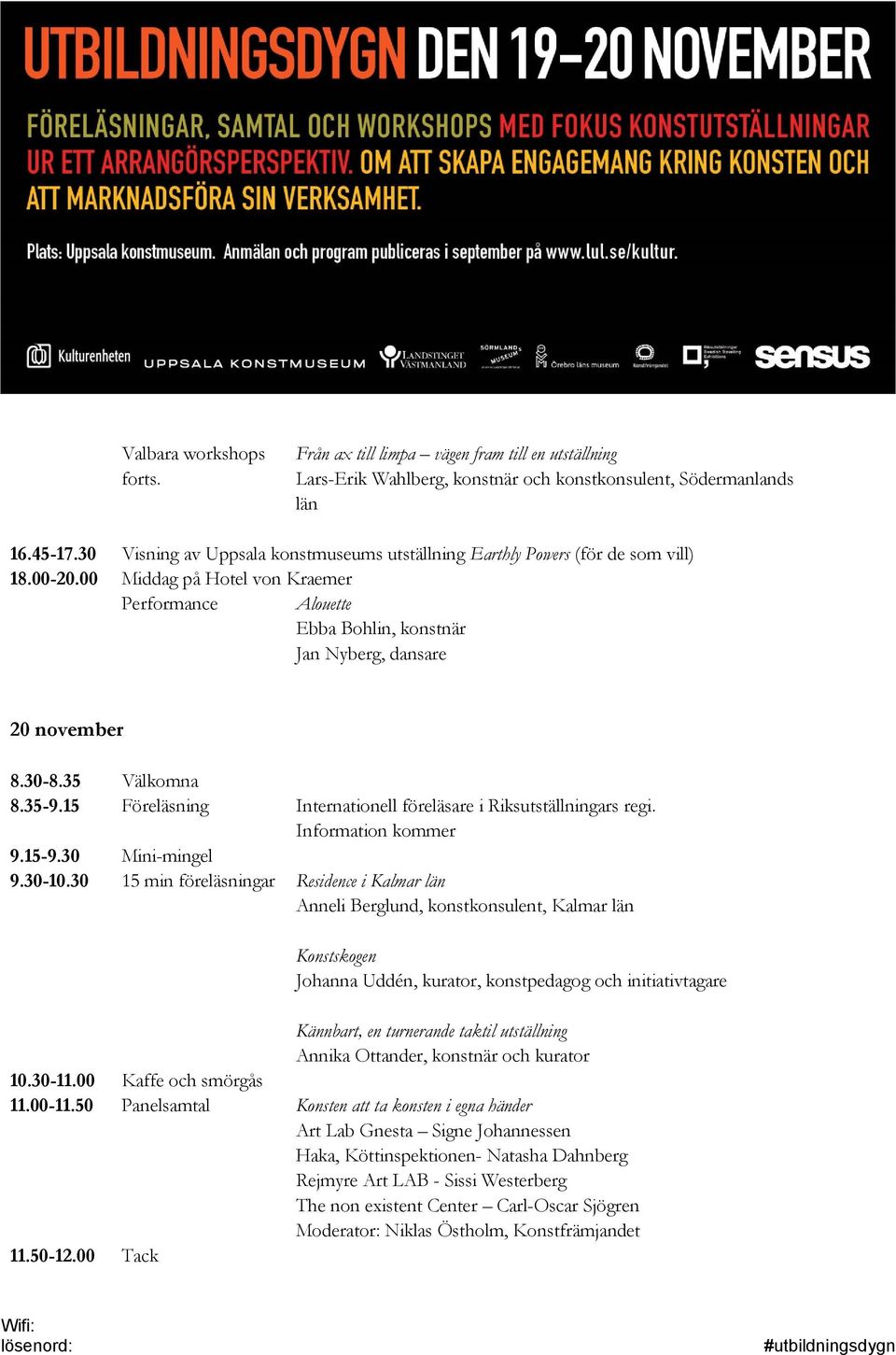 35 Välkmna 8.35-9.15 Föreläsning Internatinell föreläsare i Riksutställningars regi. Infrmatin kmmer 9.15-9.30 Mini-mingel 9.30-10.