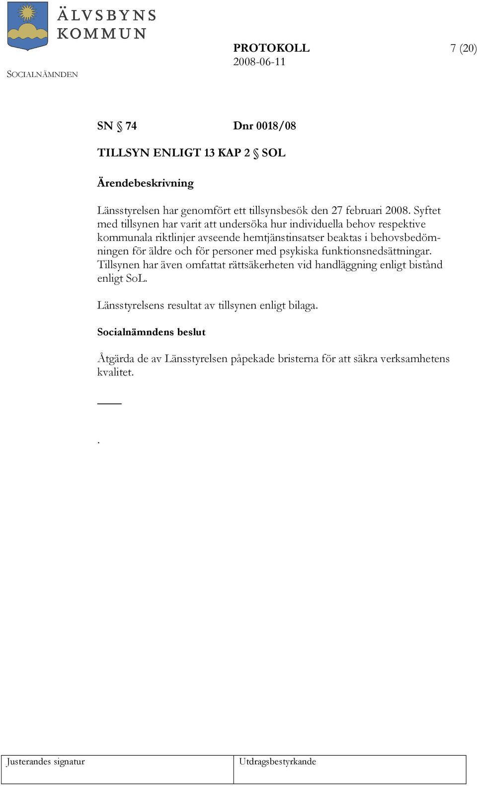 behovsbedömningen för äldre och för personer med psykiska funktionsnedsättningar.