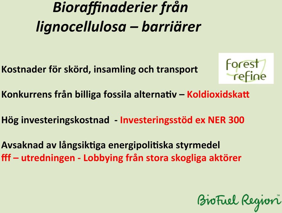 Konkurrens*från*billiga*fossila*alterna1v* *Koldioxidska^** *