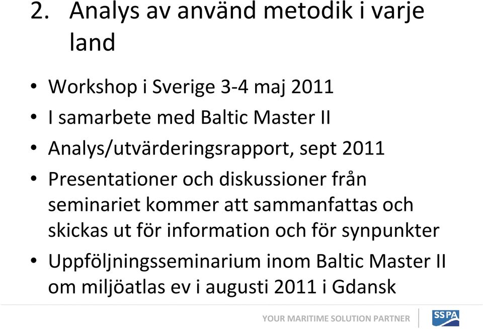 diskussioner från seminariet kommer att sammanfattas och skickas ut för information och