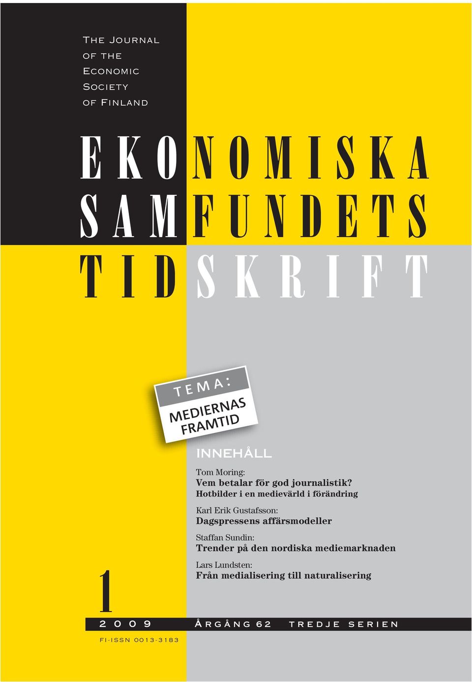 Hotbilder i en medievärld i förändring Karl Erik Gustafsson: Dagspressens affärsmodeller Staffan