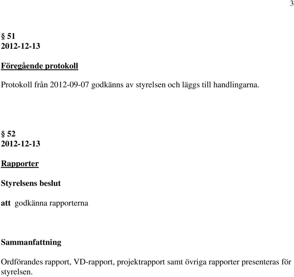 52 Rapporter att godkänna rapporterna Ordförandes rapport,