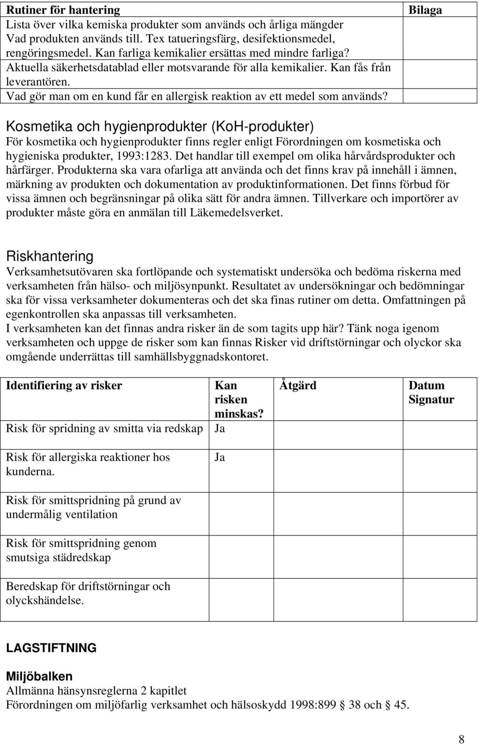 Vad gör man om en kund får en allergisk reaktion av ett medel som används?