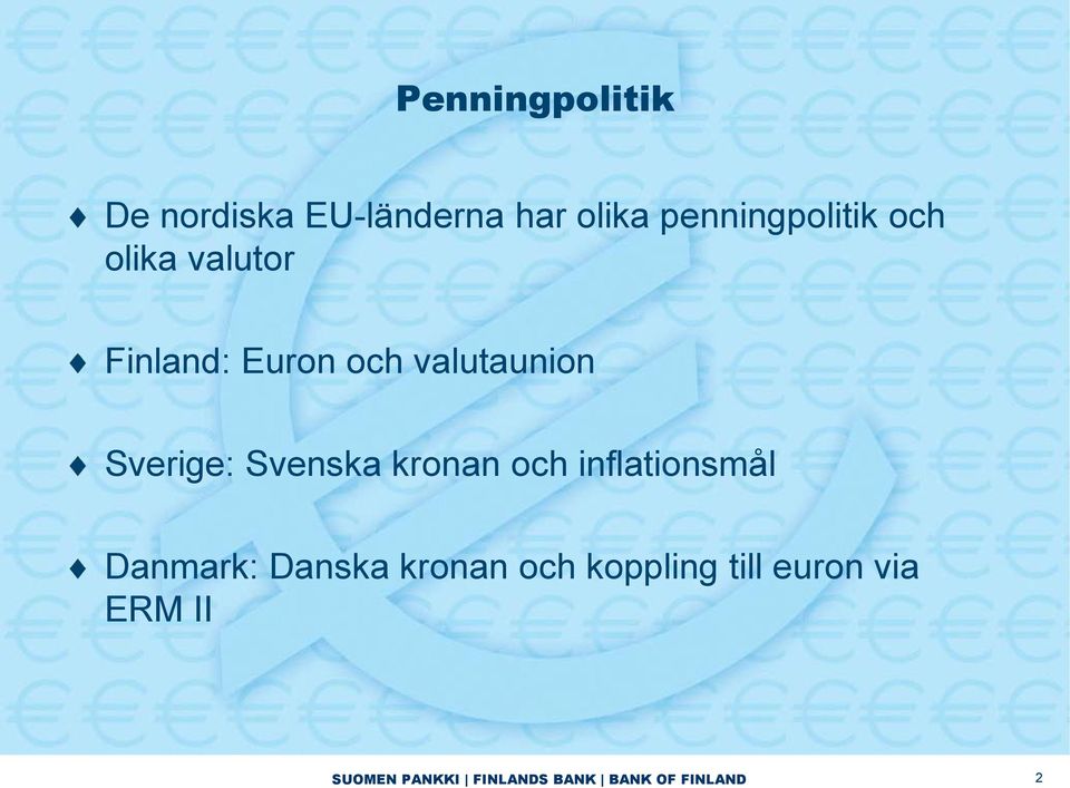 Svenska kronan och inflationsmål Danmark: Danska kronan och