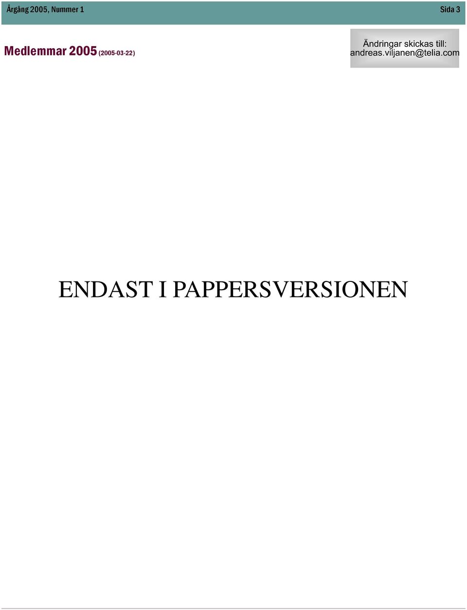 ENDAST I