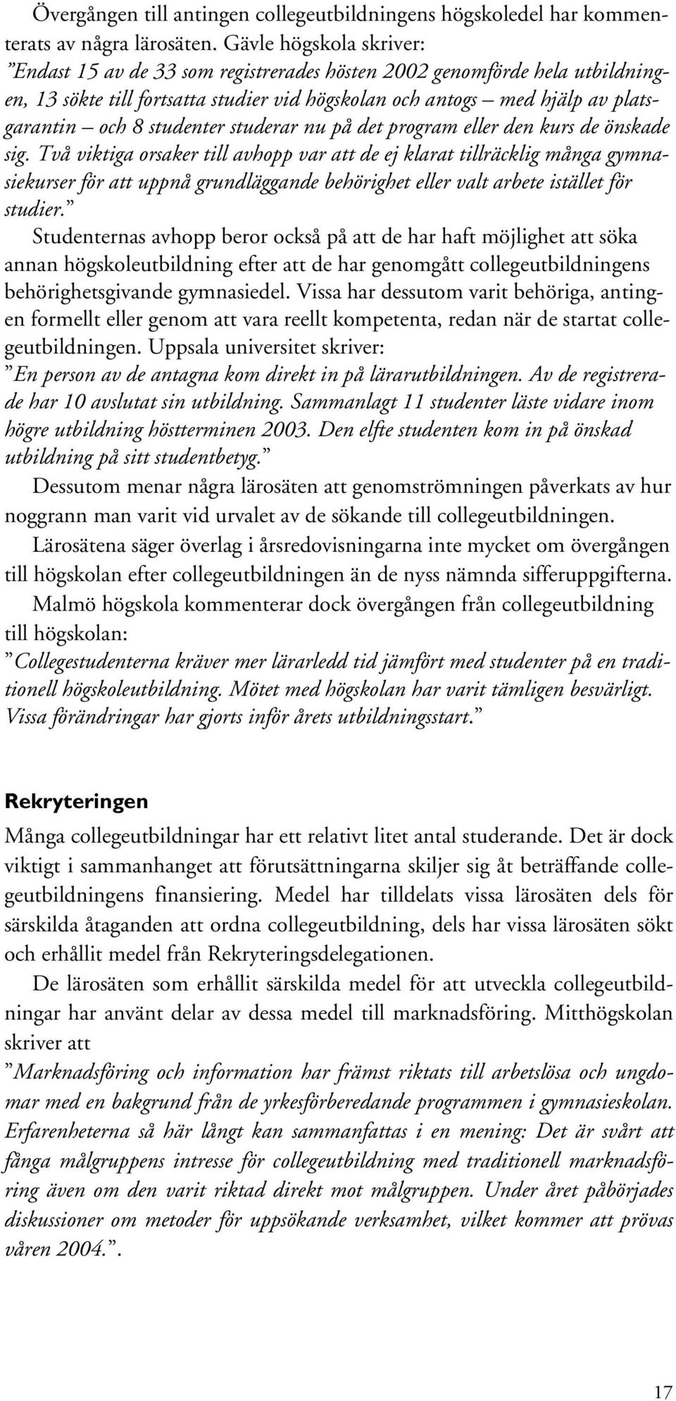 studenter studerar nu på det program eller den kurs de önskade sig.