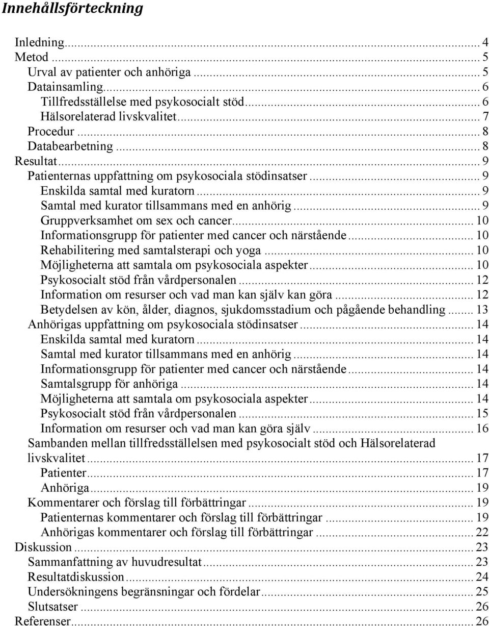 .. 9 Gruppverksamhet om sex och cancer... 10 Informationsgrupp för patienter med cancer och närstående... 10 Rehabilitering med samtalsterapi och yoga.